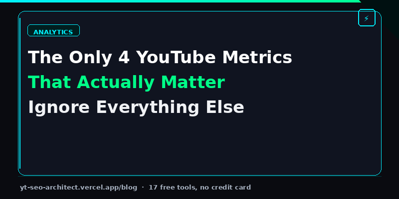 The Only 4 YouTube Metrics That Actually Matter — Ignore Everything Else