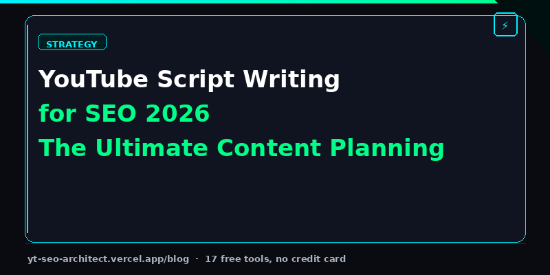 YouTube script writing for SEO 2026 blueprint — planning high-retention and high-ranking videos